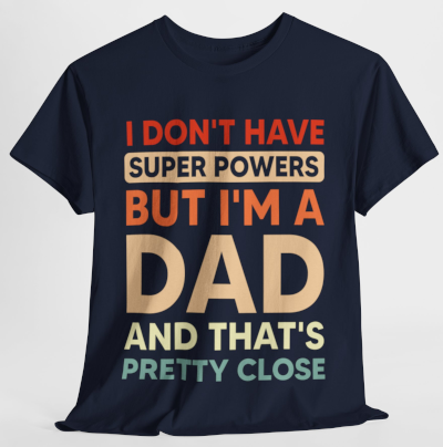I Don't Have Superpowers But I'm a Dad
