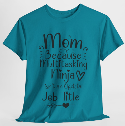 Mom, Because Multitasking Ninja isn't a an Official Job TItle